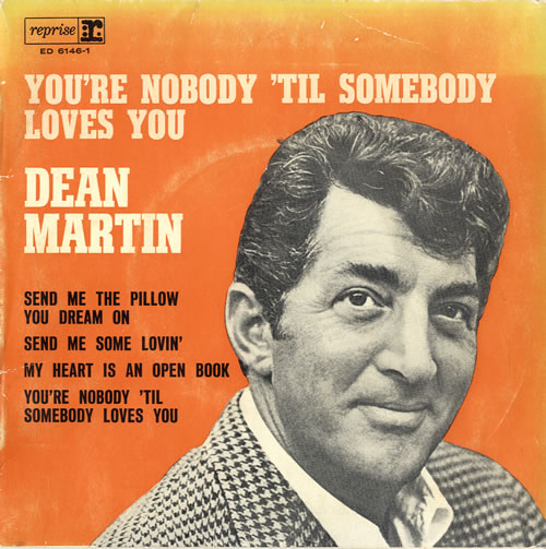 DEAN MARTIN YOURE+NOBODY+TIL+SOMEBODY+LOVES+YOU-585005 kopie